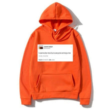 Load image into Gallery viewer, Funny Tweet Kanye West Hoodie I Wanna Be Nice But Everyone Annoys Me