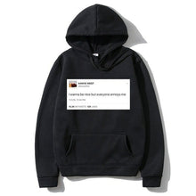 Load image into Gallery viewer, Funny Tweet Kanye West Hoodie I Wanna Be Nice But Everyone Annoys Me