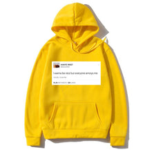 Load image into Gallery viewer, Funny Tweet Kanye West Hoodie I Wanna Be Nice But Everyone Annoys Me