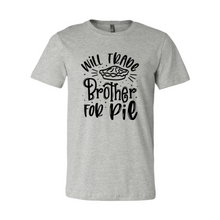 Load image into Gallery viewer, Will Trade Brother For Pie Shirt