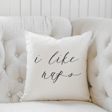 Load image into Gallery viewer, I Like Naps Pillow