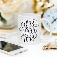 Load image into Gallery viewer, It Is What It Is, Coffee Cup, Coffee Mug, Funny