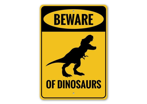 Beware of Dinosaurs Sign