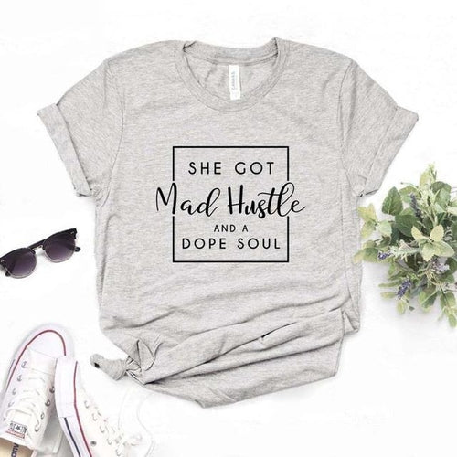 She Got Mad Hustle And A Dope Soul Print Women Tshirt Cotton Hipster