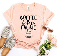 Load image into Gallery viewer, Coffee Before Talkie T-shirt
