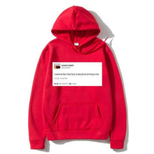 Load image into Gallery viewer, Funny Tweet Kanye West Hoodie I Wanna Be Nice But Everyone Annoys Me

