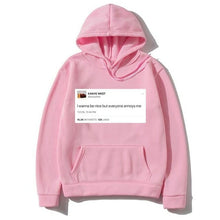 Load image into Gallery viewer, Funny Tweet Kanye West Hoodie I Wanna Be Nice But Everyone Annoys Me
