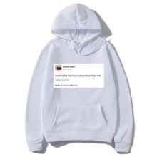 Load image into Gallery viewer, Funny Tweet Kanye West Hoodie I Wanna Be Nice But Everyone Annoys Me
