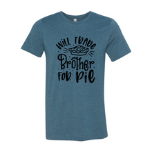 Load image into Gallery viewer, Will Trade Brother For Pie Shirt
