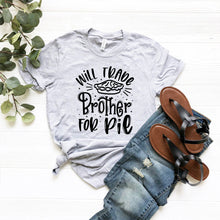 Load image into Gallery viewer, Will Trade Brother For Pie Shirt
