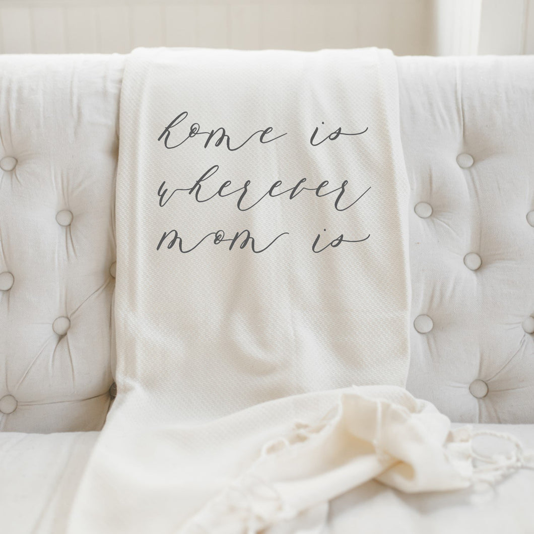 Home is Wherever Mom is Throw Blanket