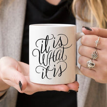 Load image into Gallery viewer, It Is What It Is, Coffee Cup, Coffee Mug, Funny
