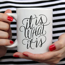 Load image into Gallery viewer, It Is What It Is, Coffee Cup, Coffee Mug, Funny
