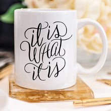 Load image into Gallery viewer, It Is What It Is, Coffee Cup, Coffee Mug, Funny
