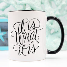 Load image into Gallery viewer, It Is What It Is, Coffee Cup, Coffee Mug, Funny
